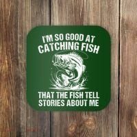 Im So Good At Catching Fish That The Fish Tell Stories About Me Coaster thumb 0