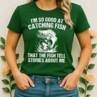 Im So Good At Catching Fish That The Fish Tell Stories About Me Women's T-Shirt thumb 2