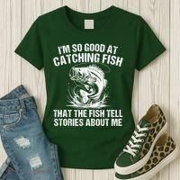 Im So Good At Catching Fish That The Fish Tell Stories About Me Women's T-Shirt thumb 3
