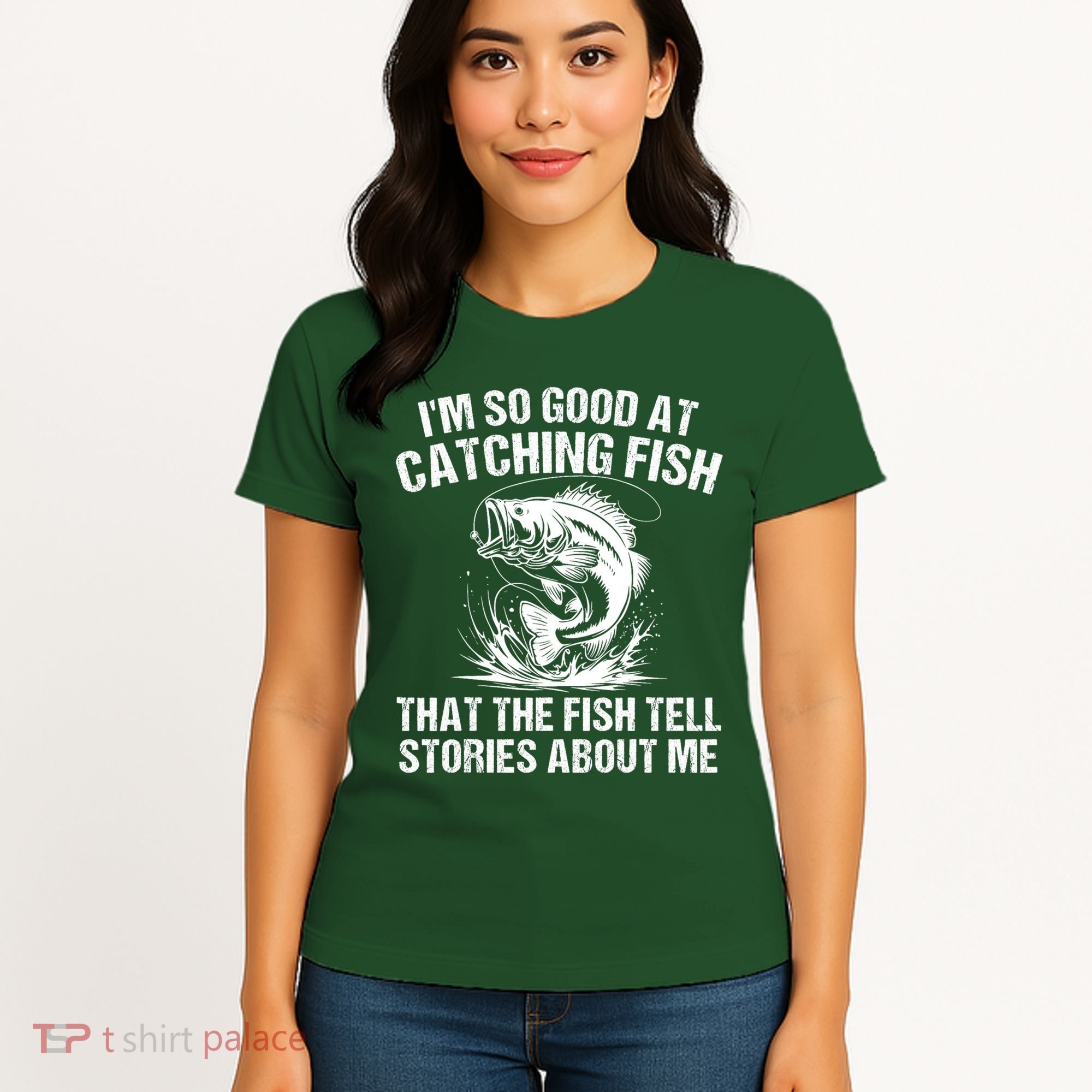 Im So Good At Catching Fish That The Fish Tell Stories About Me Women's T-Shirt