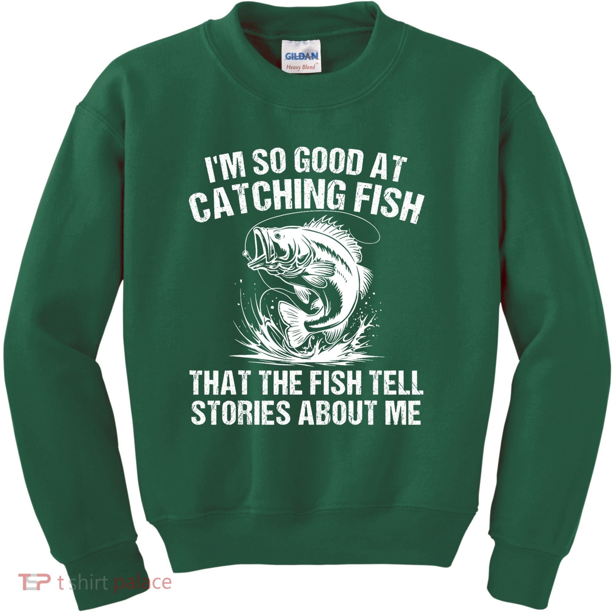Im So Good At Catching Fish That The Fish Tell Stories About Me Kids Sweatshirt