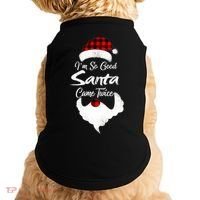 I'm So Good Santa Came Twice Naughty Ugly Christmas Doggie Tank thumb 0