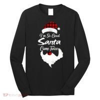 I'm So Good Santa Came Twice Naughty Ugly Christmas Long Sleeve Shirt thumb 0