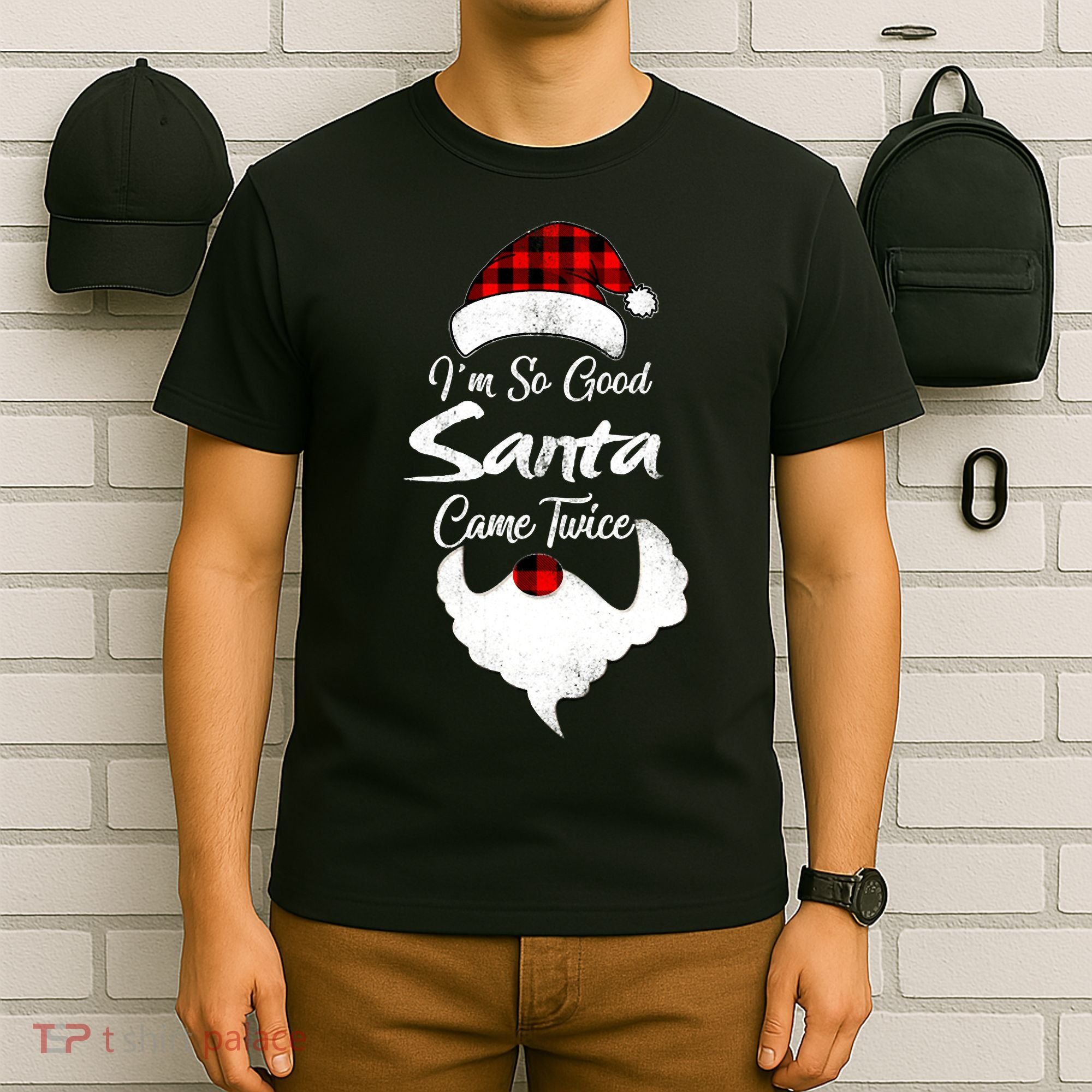 I'm So Good Santa Came Twice Naughty Ugly Christmas T-Shirt