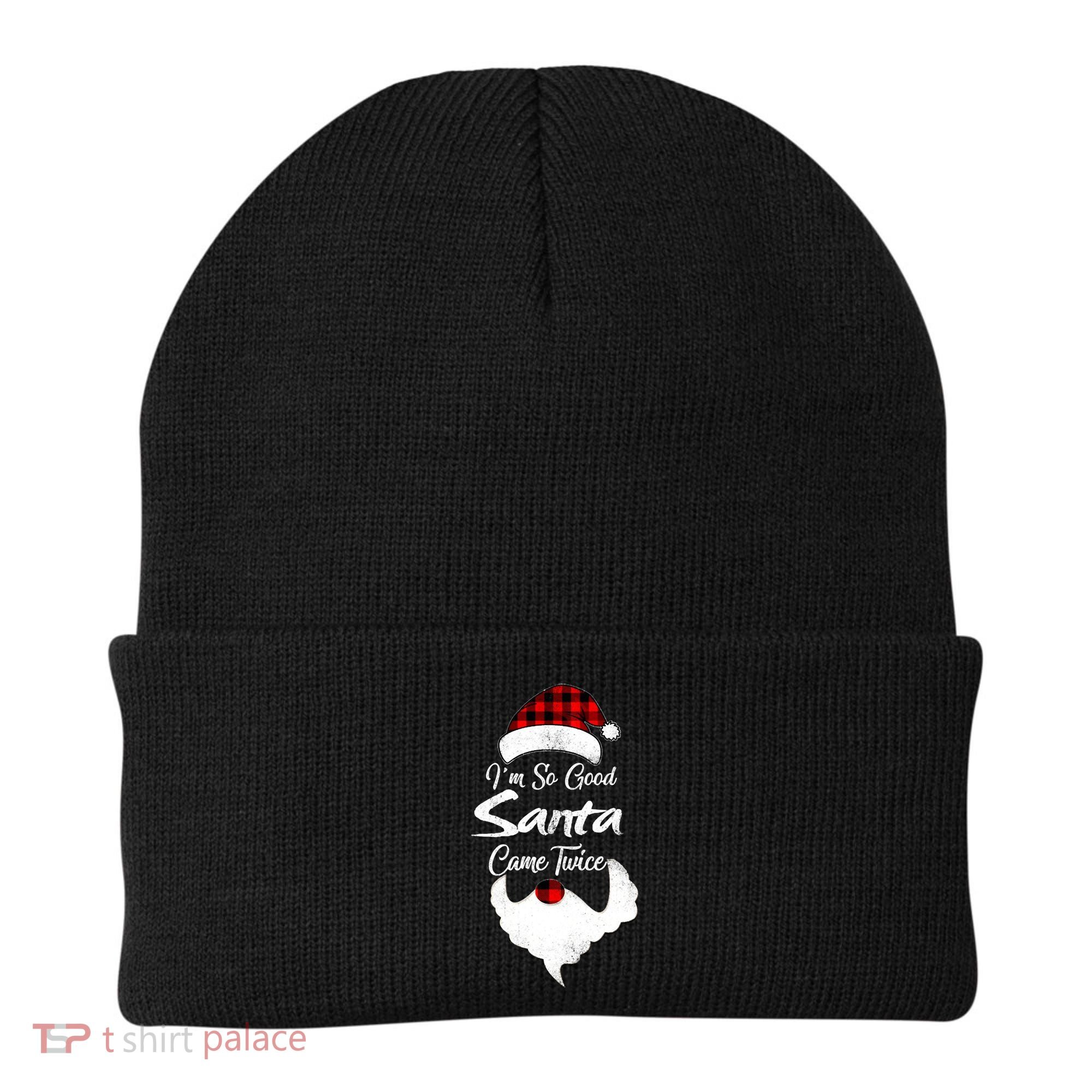 I'm So Good Santa Came Twice Naughty Ugly Christmas Beanie