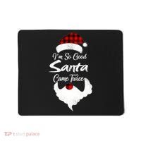 I'm So Good Santa Came Twice Naughty Ugly Christmas Mousepad thumb 0