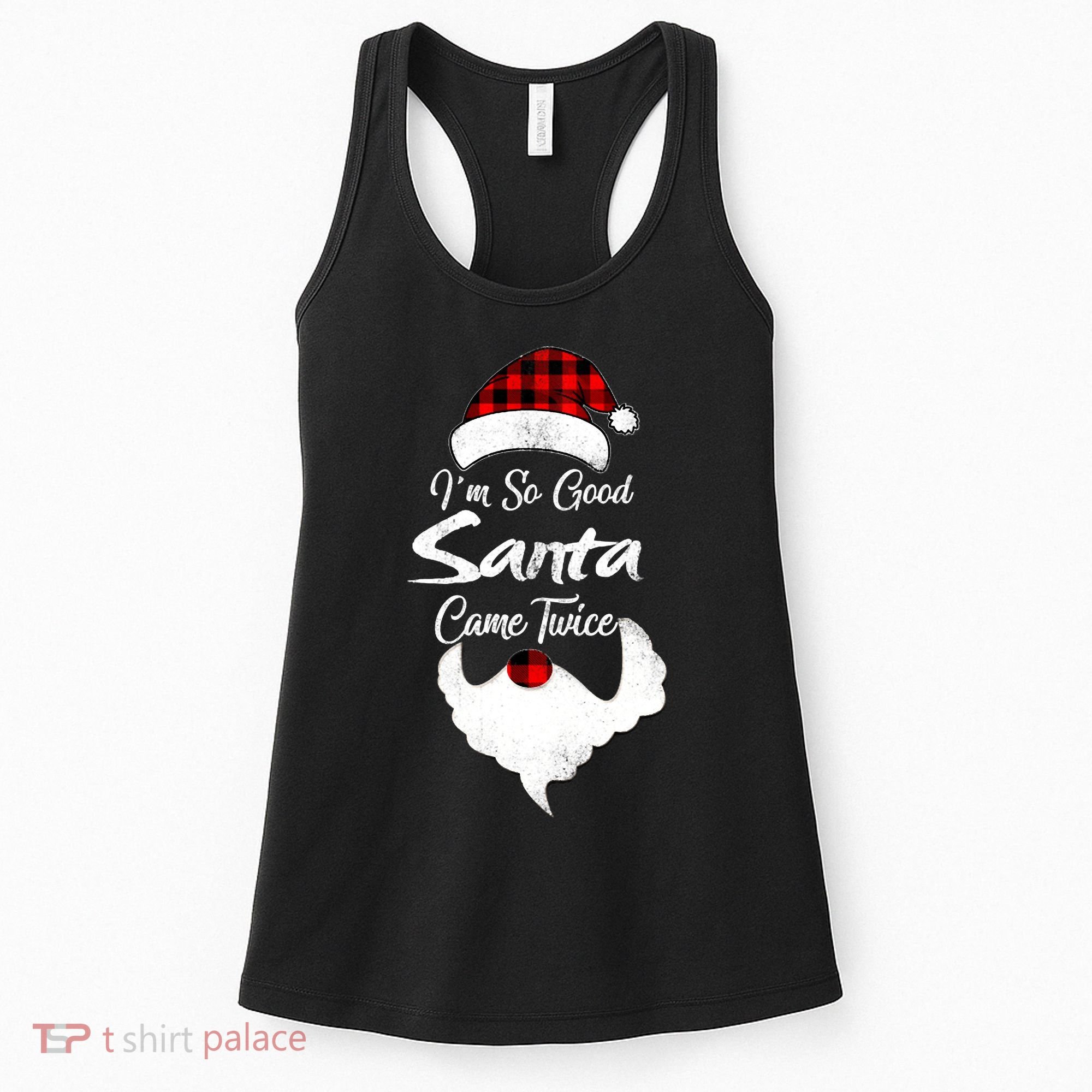 I'm So Good Santa Came Twice Naughty Ugly Christmas Women's Tank Top