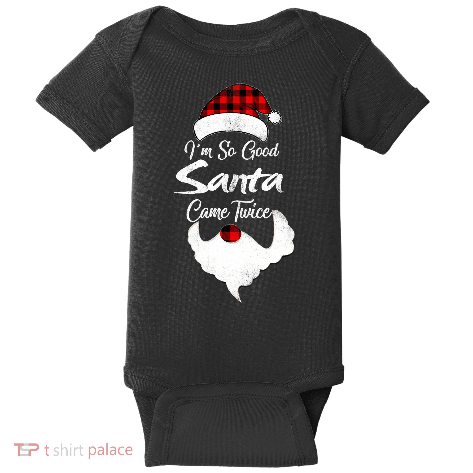I'm So Good Santa Came Twice Naughty Ugly Christmas Baby Bodysuit