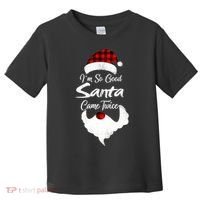 I'm So Good Santa Came Twice Naughty Ugly Christmas Toddler T-Shirt thumb 0