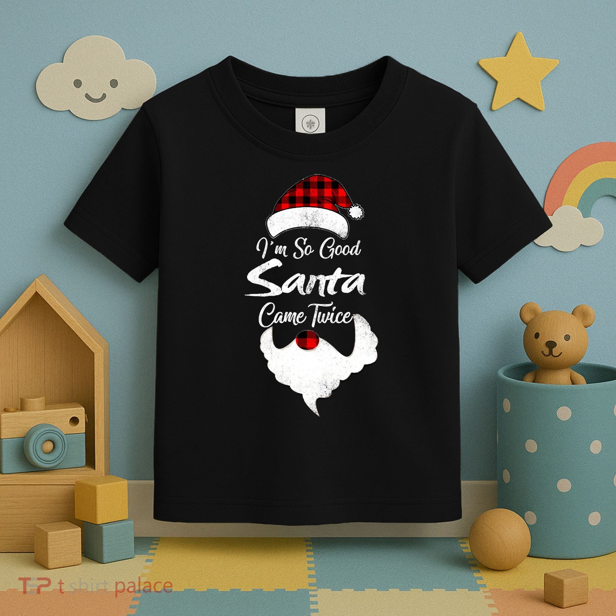 I'm So Good Santa Came Twice Naughty Ugly Christmas Toddler T-Shirt