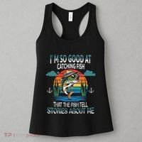 IM So Good At Catching Fish That The Fish Tell Stories Women's Tank Top thumb 3