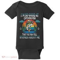 IM So Good At Catching Fish That The Fish Tell Stories Baby Bodysuit thumb 0