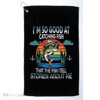 IM So Good At Catching Fish That The Fish Tell Stories Golf Towel thumb 0