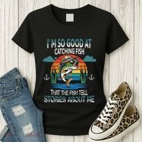 IM So Good At Catching Fish That The Fish Tell Stories Women's T-Shirt thumb 3