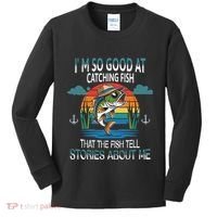IM So Good At Catching Fish That The Fish Tell Stories Kids Long Sleeve Shirt thumb 0