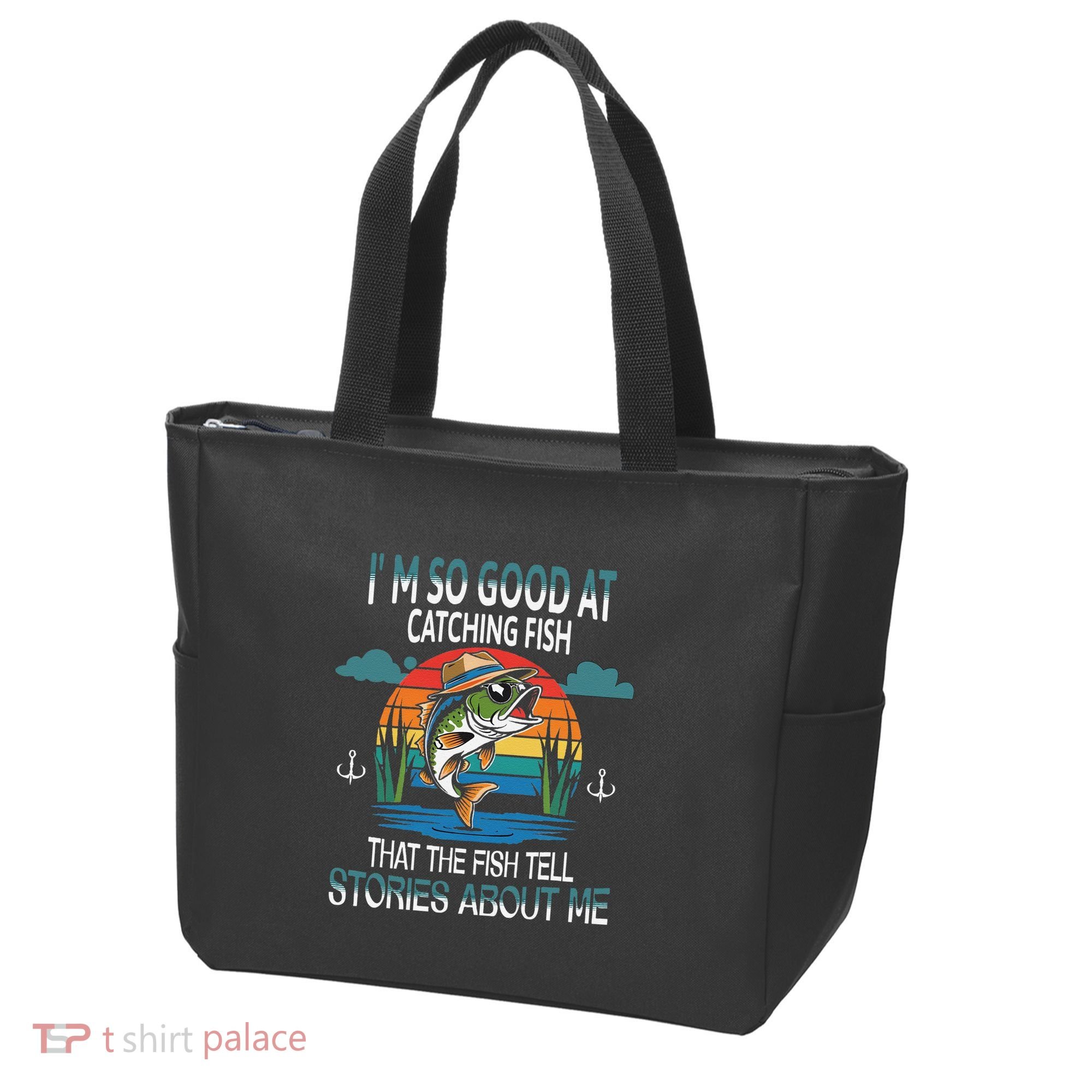 IM So Good At Catching Fish That The Fish Tell Stories Tote Bag