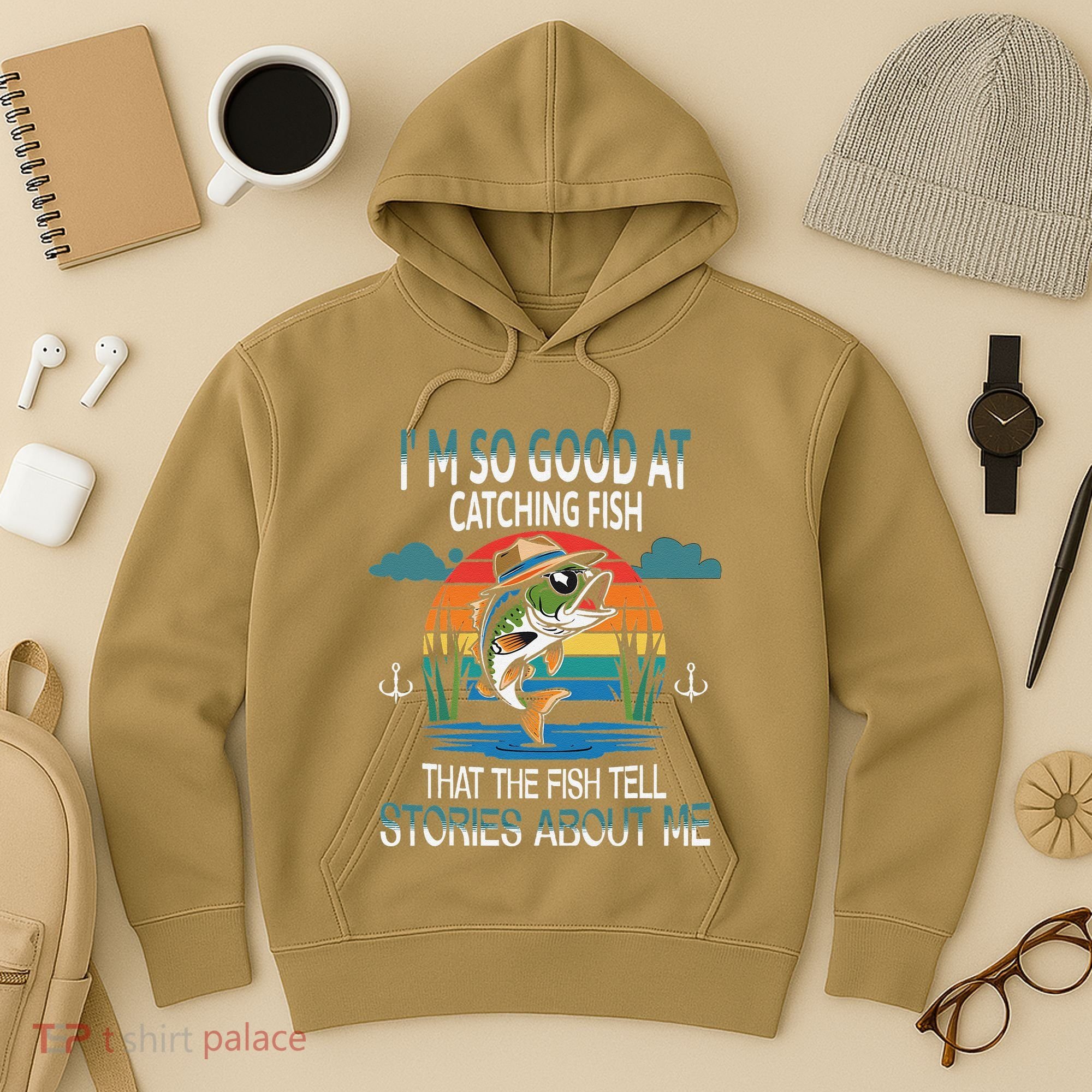 IM So Good At Catching Fish That The Fish Tell Stories Hoodie