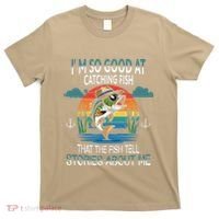 IM So Good At Catching Fish That The Fish Tell Stories T-Shirt thumb 0