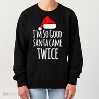 I'm So Good Santa Came Twice Funny Christmas Women's Sweatshirt thumb 0