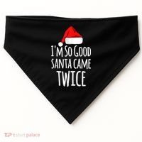 I'm So Good Santa Came Twice Funny Christmas USA-Made Doggie Bandana thumb 0