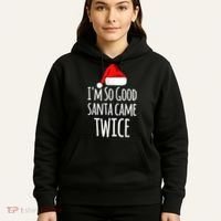 I'm So Good Santa Came Twice Funny Christmas Hoodie thumb 5