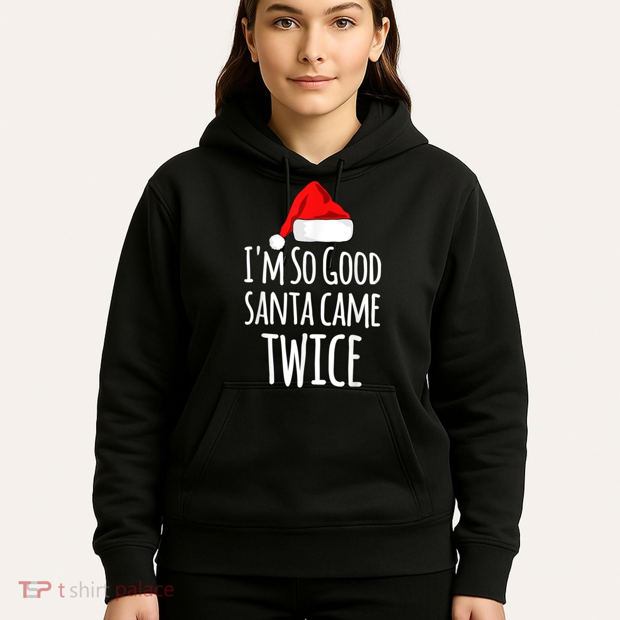 I'm So Good Santa Came Twice Funny Christmas Hoodie