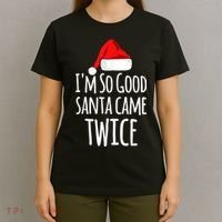 I'm So Good Santa Came Twice Funny Christmas T-Shirt thumb 4