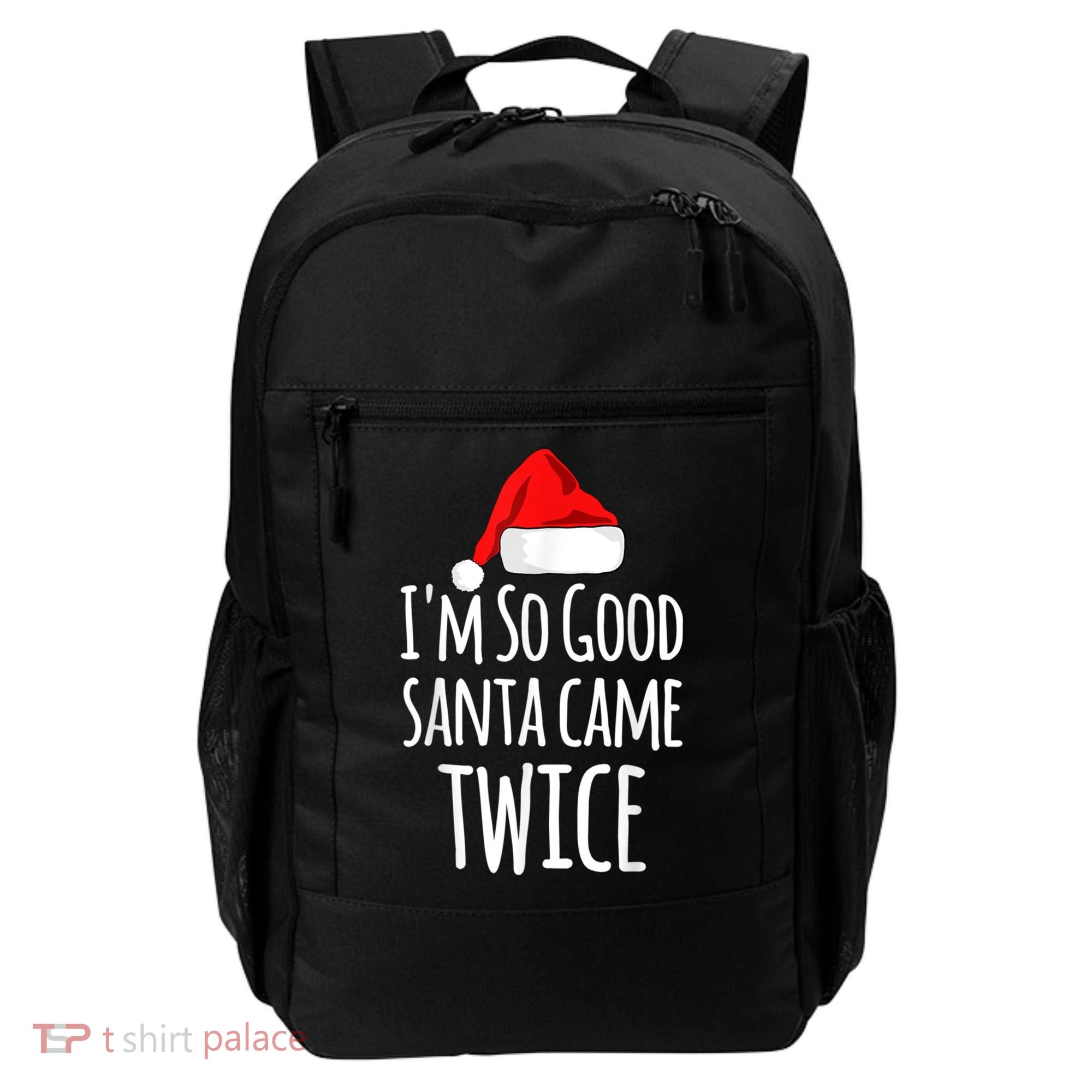 I'm So Good Santa Came Twice Funny Christmas Backpack