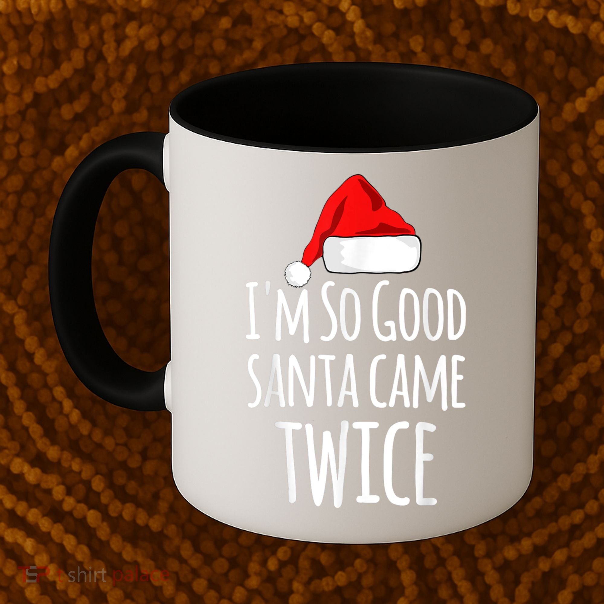 I'm So Good Santa Came Twice Funny Christmas Coffee Mug