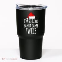 I'm So Good Santa Came Twice Funny Christmas Tumbler thumb 0