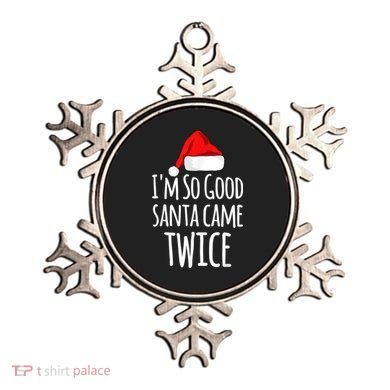 I'm So Good Santa Came Twice Funny Christmas Ornament