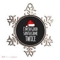 I'm So Good Santa Came Twice Funny Christmas Ornament thumb 0