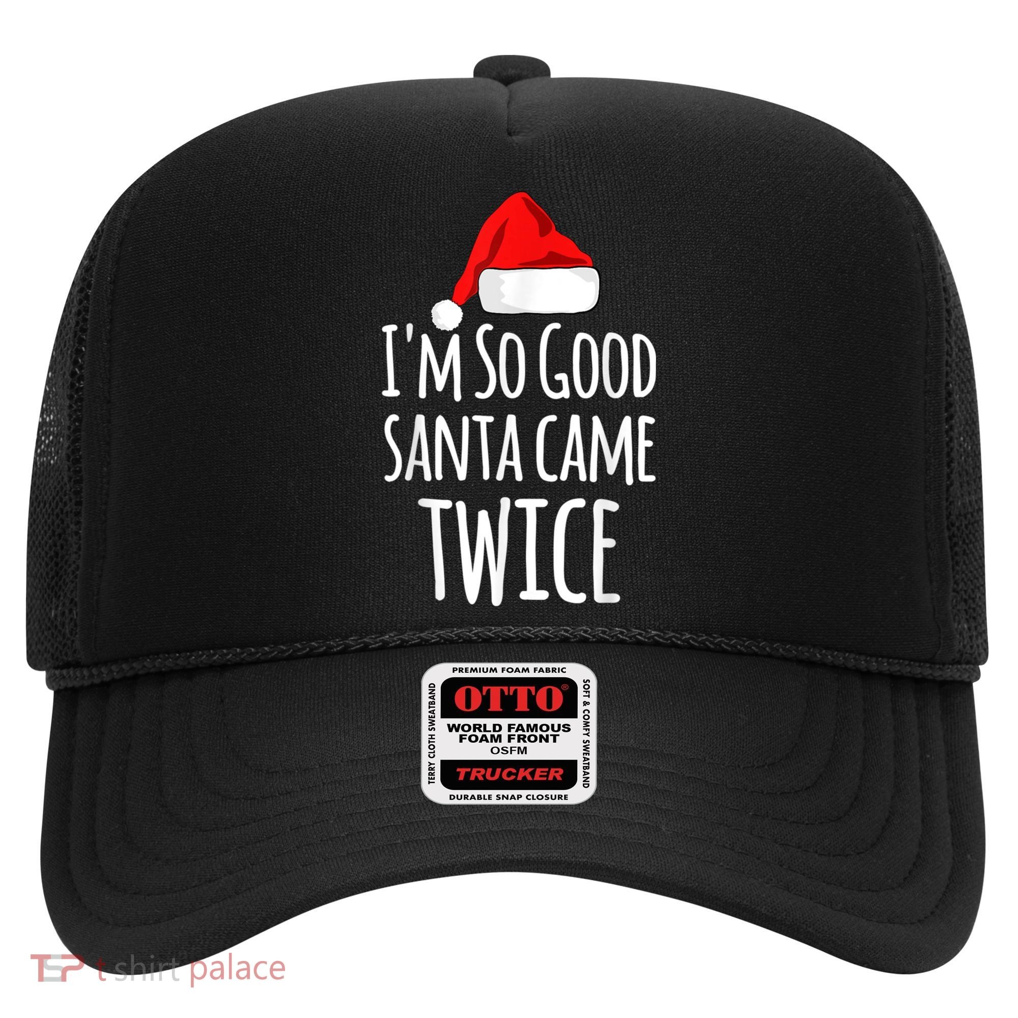 I'm So Good Santa Came Twice Funny Christmas Hat