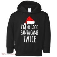 I'm So Good Santa Came Twice Funny Christmas Toddler Hoodie thumb 0