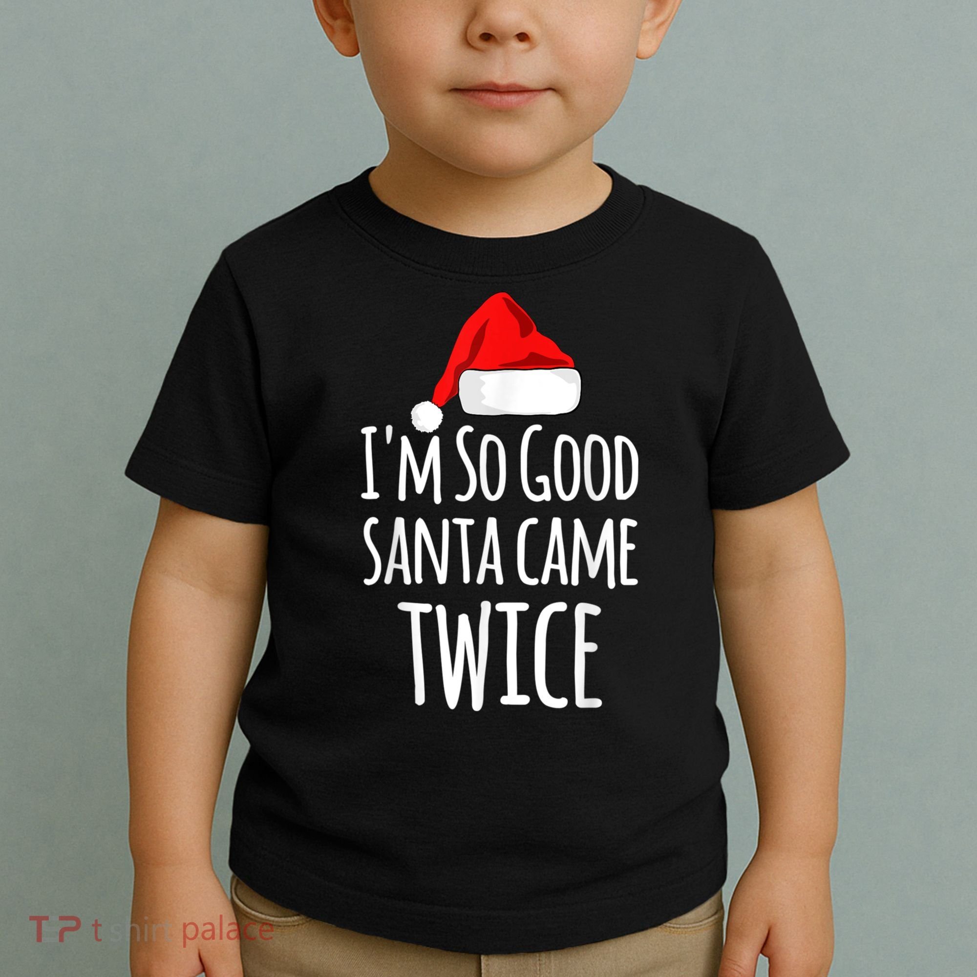 I'm So Good Santa Came Twice Funny Christmas Toddler T-Shirt