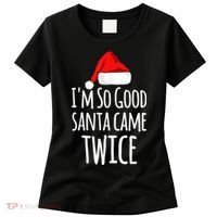 I'm So Good Santa Came Twice Funny Christmas Women's T-Shirt thumb 0