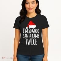 I'm So Good Santa Came Twice Funny Christmas Women's T-Shirt thumb 4