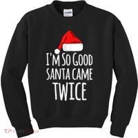 I'm So Good Santa Came Twice Funny Christmas Kids Sweatshirt thumb 0