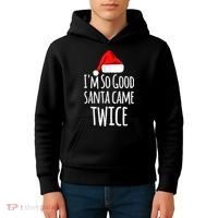 I'm So Good Santa Came Twice Funny Christmas Kids Hoodie thumb 4