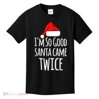 I'm So Good Santa Came Twice Funny Christmas Kids T-Shirt thumb 0