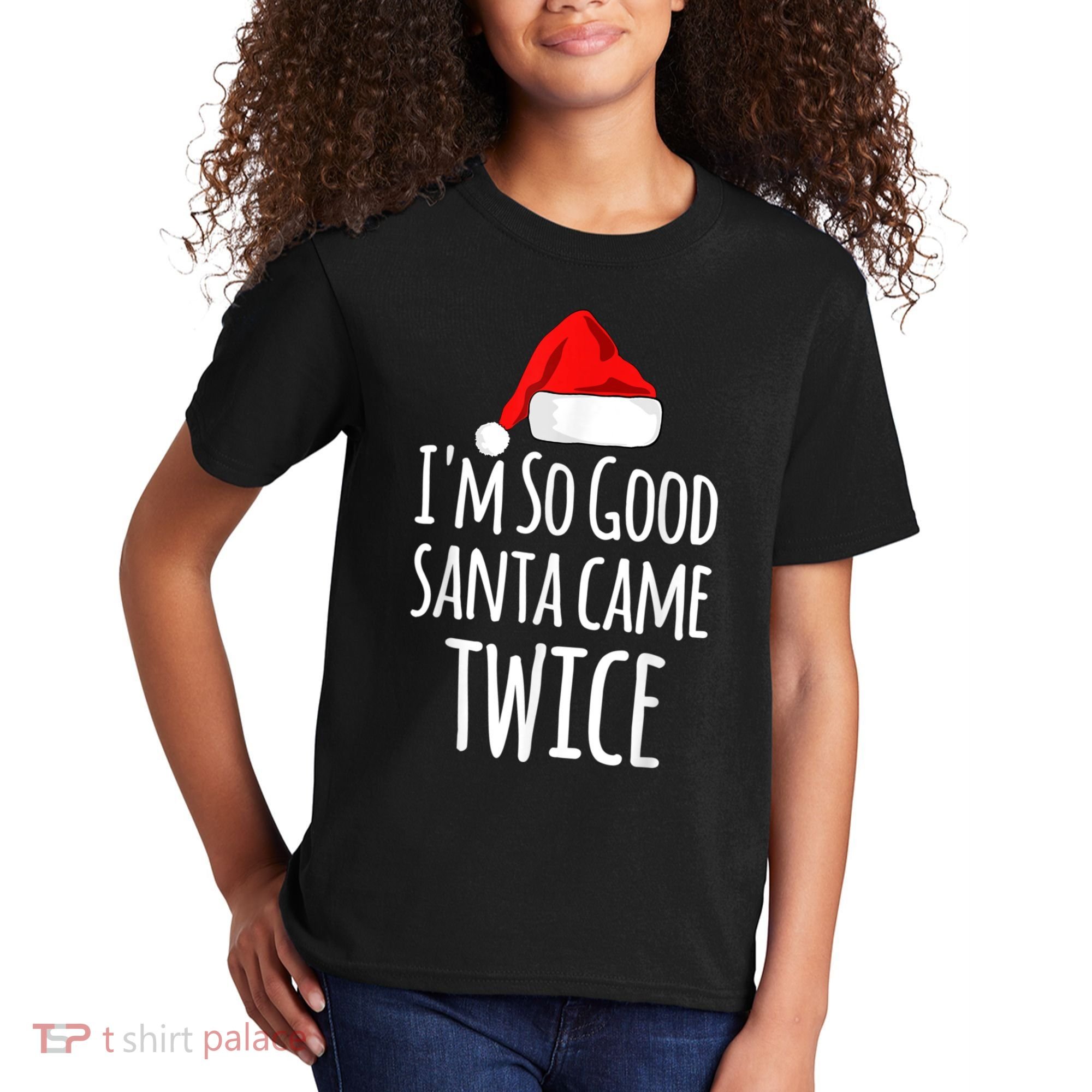 I'm So Good Santa Came Twice Funny Christmas Kids T-Shirt