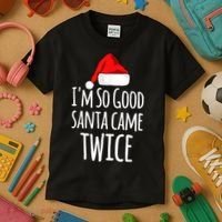 I'm So Good Santa Came Twice Funny Christmas Kids T-Shirt thumb 3