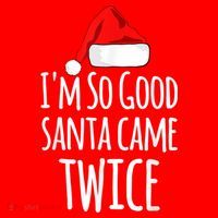 I'm So Good Santa Came Twice Funny Christmas Santa Hat thumb 1