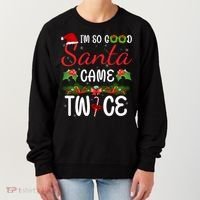 I'm So Good Santa Came Twice Women's Sweatshirt thumb 0