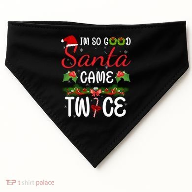 I'm So Good Santa Came Twice USA-Made Doggie Bandana