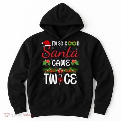 I'm So Good Santa Came Twice Hoodie