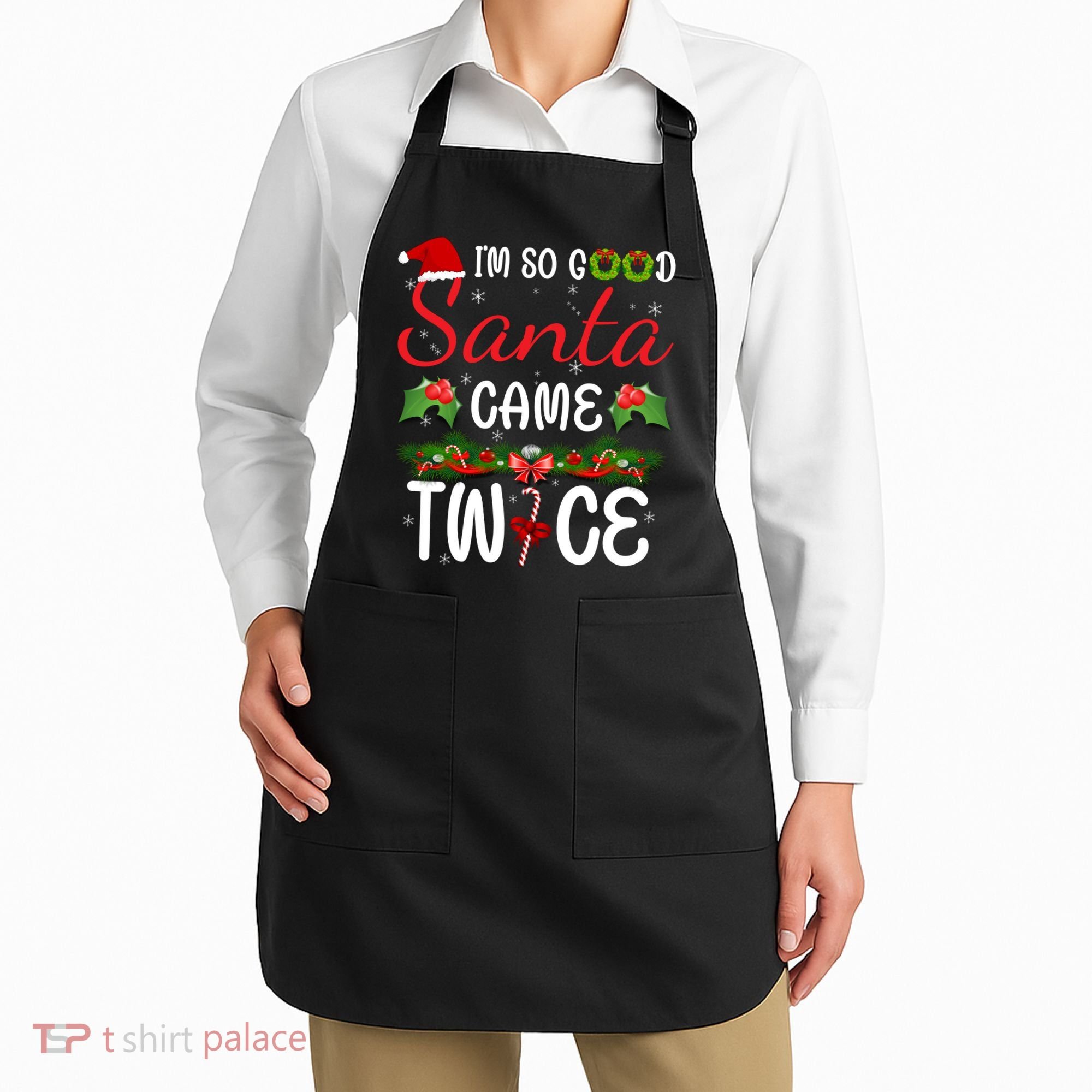 I'm So Good Santa Came Twice Apron