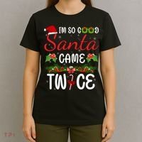I'm So Good Santa Came Twice T-Shirt thumb 4