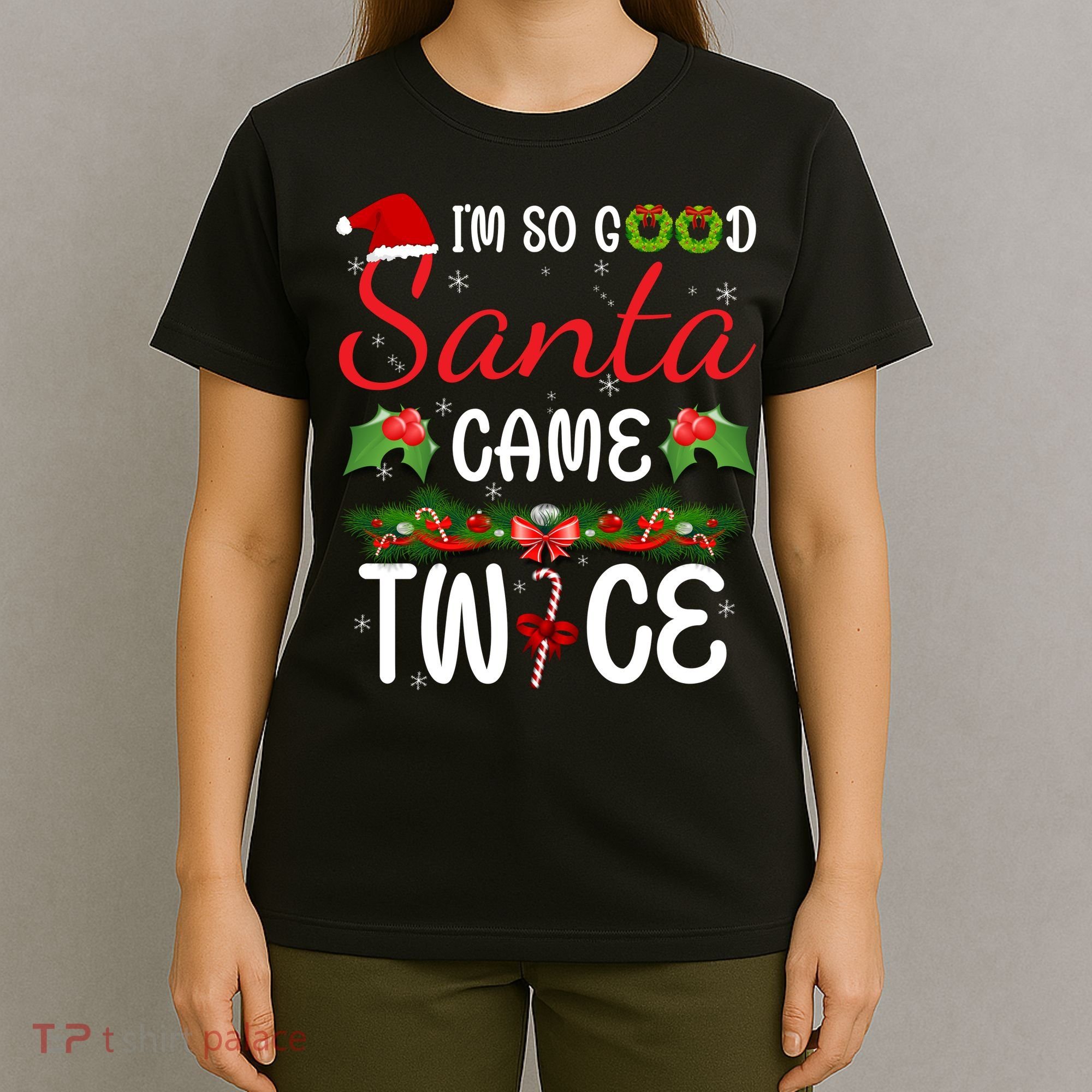 I'm So Good Santa Came Twice T-Shirt