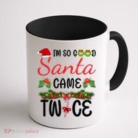 I'm So Good Santa Came Twice Coffee Mug thumb 1
